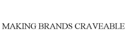 MAKING BRANDS CRAVEABLE trademark