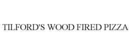 TILFORD'S WOOD FIRED PIZZA trademark
