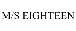 M/S EIGHTEEN trademark