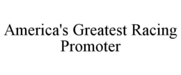 AMERICA'S GREATEST RACING PROMOTER trademark