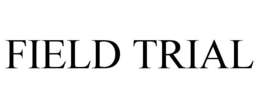 FIELD TRIAL trademark