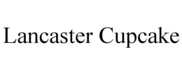 LANCASTER CUPCAKE trademark