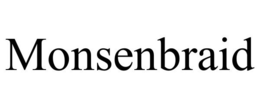MONSENBRAID trademark