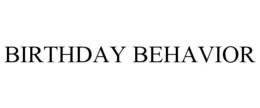BIRTHDAY BEHAVIOR trademark