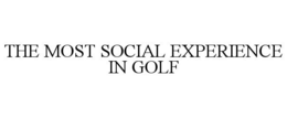 THE MOST SOCIAL EXPERIENCE IN GOLF trademark