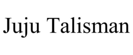 JUJU TALISMAN trademark