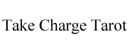 TAKE CHARGE TAROT trademark