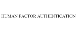 HUMAN FACTOR AUTHENTICATION trademark