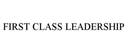 FIRST CLASS LEADERSHIP trademark