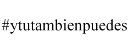 #YTUTAMBIENPUEDES trademark