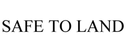 SAFE TO LAND trademark