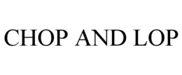 CHOP AND LOP trademark