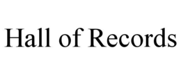 HALL OF RECORDS trademark
