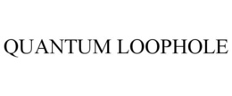 QUANTUM LOOPHOLE trademark