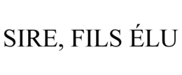 SIRE, FILS ÉLU trademark