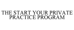 THE START YOUR PRIVATE PRACTICE PROGRAM trademark