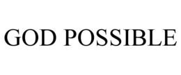 GOD POSSIBLE trademark