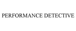 PERFORMANCE DETECTIVE trademark