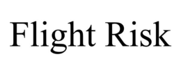 FLIGHT RISK trademark