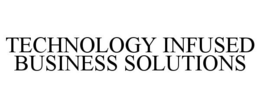 TECHNOLOGY INFUSED BUSINESS SOLUTIONS trademark