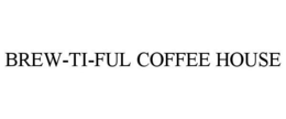 BREW-TI-FUL COFFEE HOUSE trademark