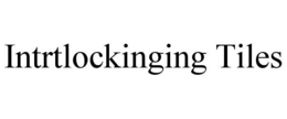 INTRTLOCKINGING TILES trademark