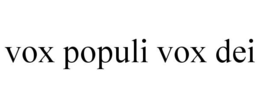 VOX POPULI VOX DEI trademark