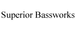 SUPERIOR BASSWORKS trademark