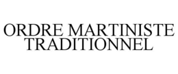 ORDRE MARTINISTE TRADITIONNEL trademark