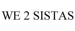 WE 2 SISTAS trademark
