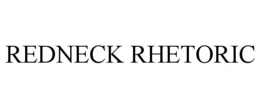 REDNECK RHETORIC trademark