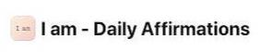 I AM I AM - DAILY AFFIRMATIONS trademark