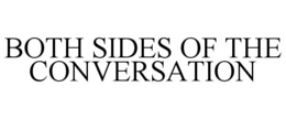 BOTH SIDES OF THE CONVERSATION trademark