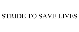 STRIDE TO SAVE LIVES trademark