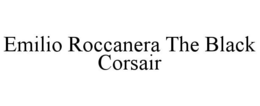 EMILIO ROCCANERA THE BLACK CORSAIR trademark