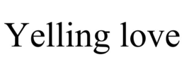 YELLING LOVE trademark