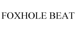 FOXHOLE BEAT trademark