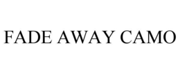 FADE AWAY CAMO trademark