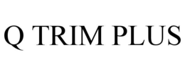 Q TRIM PLUS trademark