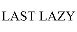 LAST LAZY trademark