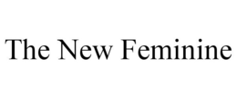 THE NEW FEMININE trademark