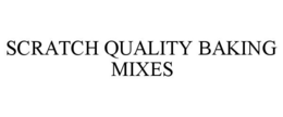 SCRATCH QUALITY BAKING MIXES trademark