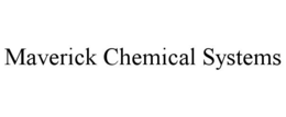 MAVERICK CHEMICAL SYSTEMS trademark