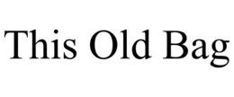 THIS OLD BAG trademark