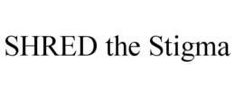 SHRED THE STIGMA trademark