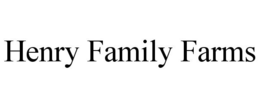 HENRY FAMILY FARMS trademark