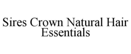 SIRES CROWN NATURAL HAIR ESSENTIALS trademark
