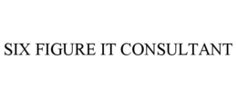 SIX FIGURE IT CONSULTANT trademark