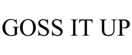 GOSS IT UP trademark