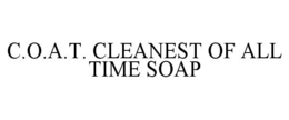 C.O.A.T. CLEANEST OF ALL TIME SOAP trademark
